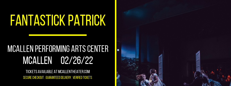 Fantastick Patrick at McAllen Performing Arts Center