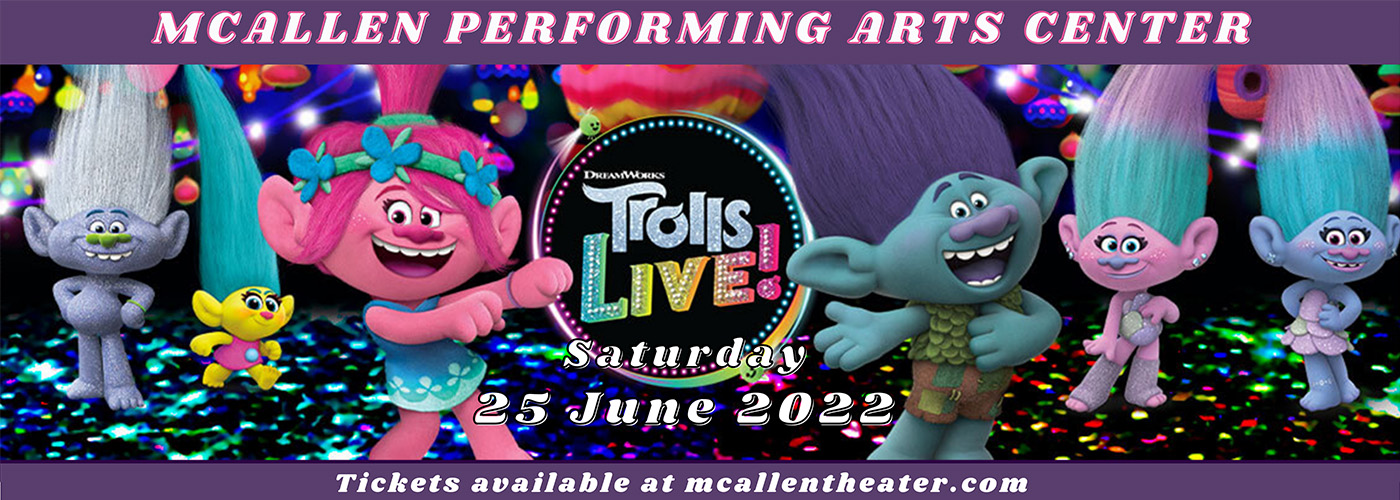 Trolls Live! [CANCELLED] at McAllen Performing Arts Center