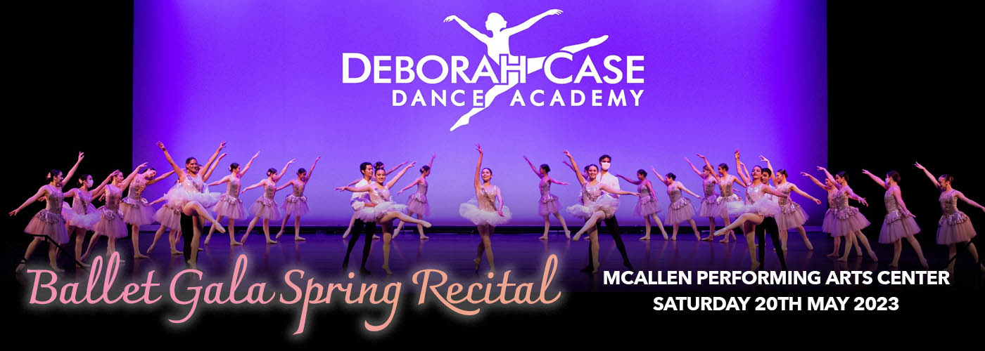 Deborah Case Dance Academy: Ballet Gala Spring Recital at McAllen Performing Arts Center