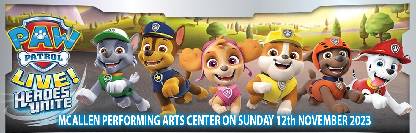 Paw Patrol Live at McAllen Performing Arts Center