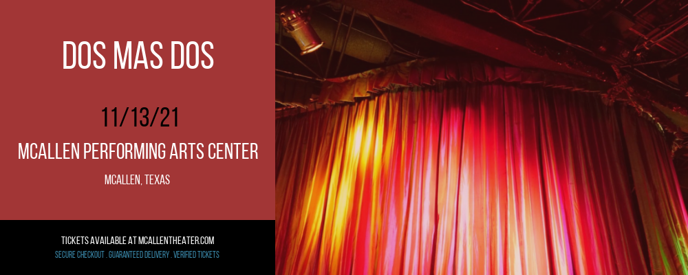 Dos Mas Dos at McAllen Performing Arts Center