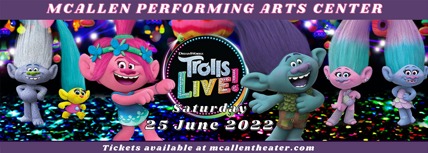 Trolls Live! at McAllen Performing Arts Center