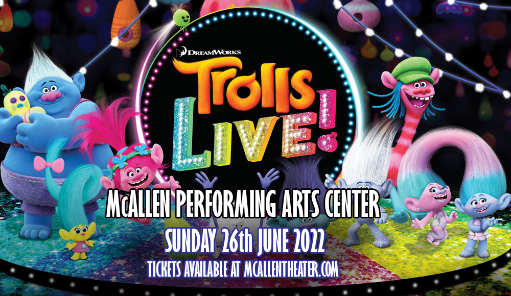Trolls Live! [CANCELLED] at McAllen Performing Arts Center