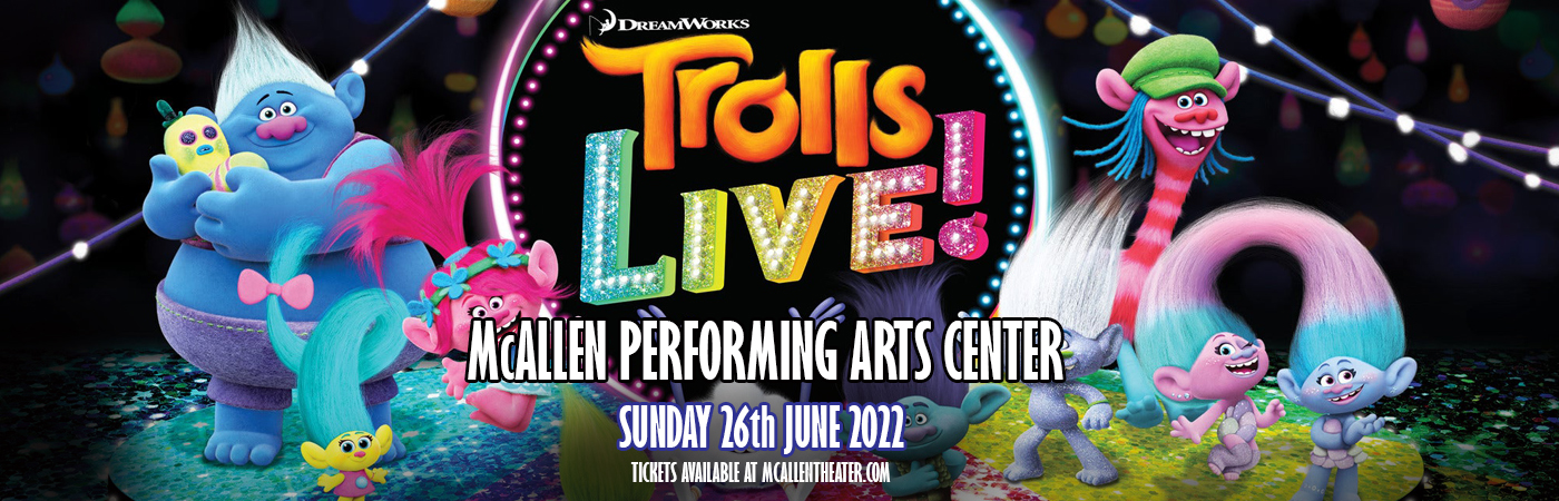 Trolls Live! [CANCELLED] at McAllen Performing Arts Center