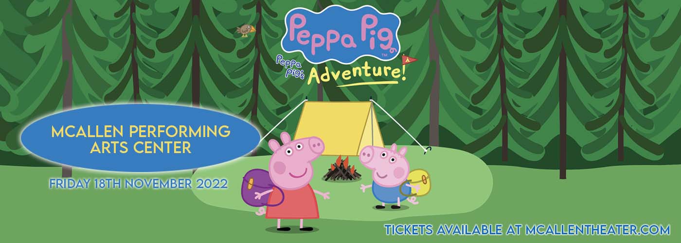Peppa Pig's Adventure at McAllen Performing Arts Center