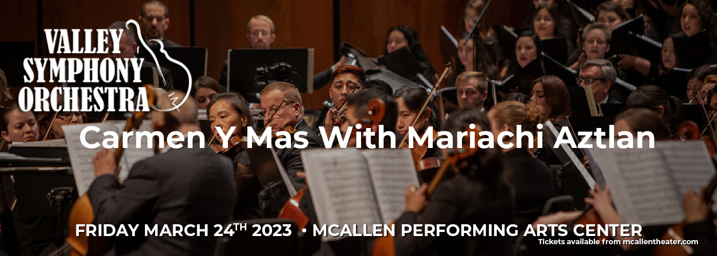 Valley Symphony Orchestra: Carmen Y Mas With Mariachi Aztlan at McAllen Performing Arts Center