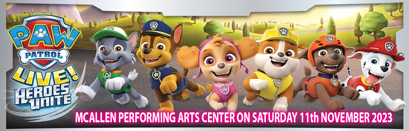 Paw Patrol Live at McAllen Performing Arts Center