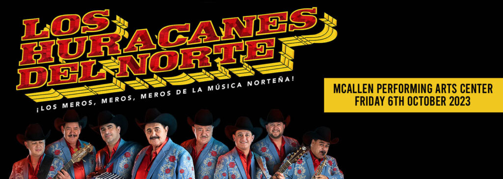 Los Huracanes Del Norte at McAllen Performing Arts Center