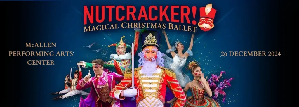 Nutcracker! Magical Christmas Ballet at McAllen Performing Arts Center