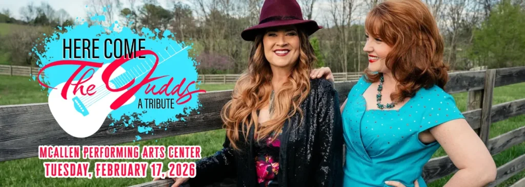 Here Come The Judds at McAllen Performing Arts Center