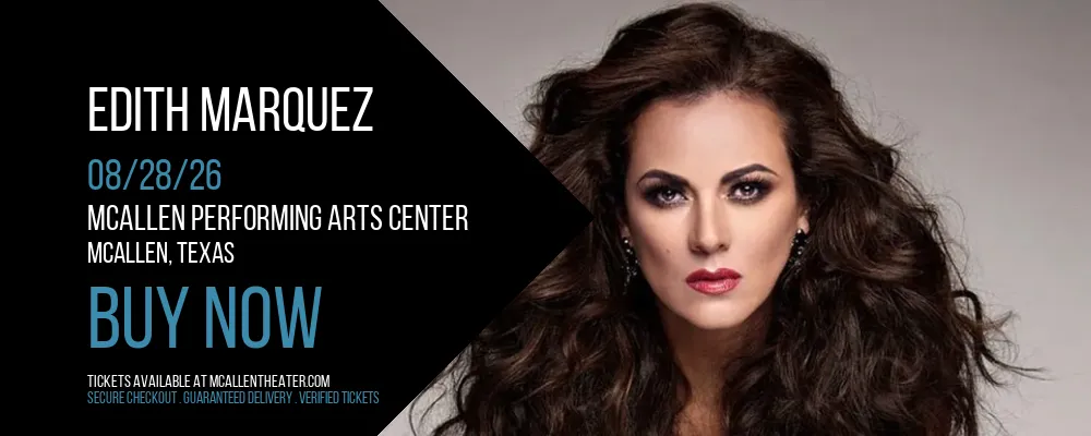 Edith Marquez at McAllen Performing Arts Center